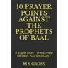 10 Prayer Points Against the Prophets of Baal: If Elijah Didn't Spare Them I Believe You Shouldn't