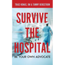 Survive the Hospital, Be Your Own Advocate