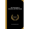 The Vital Study of Literature, and Other Essays