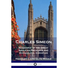 Charles Simeon: Biography of the Great Anglican Preacher and Evangelical Christian