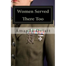 Women Served There Too: Enlisted Women in the Vietnam War