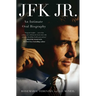 JFK Jr.: An Intimate Oral Biography
