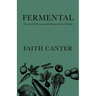 Fermental: The Art of & Obsession with Fermented Foods & Drinks