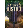 Nature's Justice: A thrilling story of a slaughter, and the deadly game of cat and mouse between the witnesses and the man behind the wildlife trade.