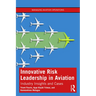 Innovative Risk Leadership in Aviation: Industry Insights and Cases