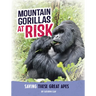 Mountain Gorillas at Risk: Saving These Great Apes