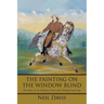 The Painting on the Window Blind,: The Story of an Unknown Artist and a Daring Union Spy