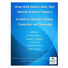 Group Work Experts Share Their Favorite Activities Volume 2: A Guide to Choosing, Planning, Conducting, and Processing
