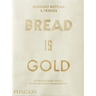 Bread Is Gold