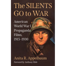 The Silents Go to War: American World War I Propaganda Films, 1915-1930