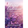 Patient Endurance: How I Learned to Embrace God's Joy