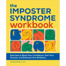 The Imposter Syndrome Workbook: Exercises to Boost Your Confidence, Own Your Success, and Embrace Your Brilliance