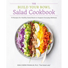 The Build Your Bowl Salad Cookbook: 75 Recipes for Healthy Salad Bowls to Support Everyday Wellness