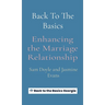Back To The Basics: Enhancing the Marriage Relationship