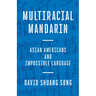 Multiracial Mandarin: Asian Americans and Impossible Language