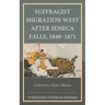 Suffragist Migration West After Seneca Falls, 1848-1871: Catharine Paine Blaine