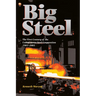 Big Steel: The First Century of the United States Steel Corporation 1901-2001