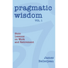 Pragmatic Wisdom Vol. 1