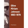 Olive Miriam Johnson 1893 - 1979