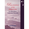 Philosophy and Freedom: Derrida, Rorty, Habermas, Foucault