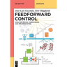Feedforward Control: Analysis, Design, Tuning Rules, and Implementation