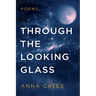Through the Looking Glass: Poems