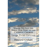 Where We Got the Bible: Our Debt to the Catholic Church: Large Print Edition