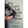 You Can't Fall Off the Floor: And Other Lessons from a Life in Hollywood