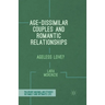 Age-Dissimilar Couples and Romantic Relationships: Ageless Love?