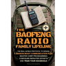 The Baofeng Radio Family Lifeline: The Real-World Protocol to Design a Mission-Ready Communication Plan, Master CHIRP Programming, Configure Repeater