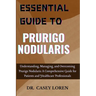 Essential Guide to Prurigo Nodularis: Understanding, Managing, and Overcoming Prurigo Nodularis: A Comprehensive Guide for Patients and Healthcare Pro