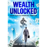 Wealth Unlocked: Your Path to Financial Freedom