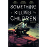 Something Is Killing the Children Vol. 7