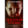 Murdering Mommy: Horrifying Tales of Children Who Killed Their Own Mothers