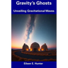 Gravity's Ghosts: Unveiling Gravitational Waves