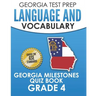 GEORGIA TEST PREP Language and Vocabulary Georgia Milestones Quiz Book Grade 4: Preparation for the Georgia Milestones English Language Arts Tests