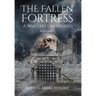 The Fallen Fortress: A War Left Unfinished: Volume 1