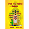 Pick Your Poison...No More: Stop Your Alcoholism, Drug Abuse and Other Addictions You May Have