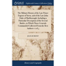 The Military History of the Late Prince Eugene of Savoy, and of the Late John Duke of Marlborough, Including a Particular Description of the Several B