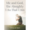 Me and God, the Almighty I AM That I Am