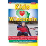 KIDS LOVE WISCONSIN, 4th Edition: An Organized Family Travel Guide to Exploring Kid Friendly Wisconsin