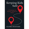 Keeping Kids Safe: A Roadmap for Parents, Teachers & Others