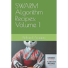 SWARM Algorithm Recipes: Volume 1