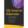 SQL Server on Kubernetes: Designing and Building a Modern Data Platform