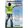 Confession of Sin & Freedom from it: Breaking bad habits & destructive addictions by coming to terms with Redemption Realities!