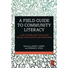 A Field Guide to Community Literacy: Case Studies and Tools for Praxis, Evaluation, and Research