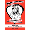 Honeymooners Forever: Twelve Step Marriage Survival Guide