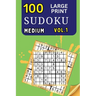 100 Large Print Sudoku Medium Vol 1: 9x9 Grid Format for Kids, Adults and Seniors with Brain Teasing Activity, Sized for Travel, Easy to Read