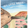 Hey Little Birdie, What's Your Name?