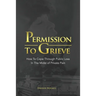 Permission To Grieve: How To Cope Through Public Loss In The Midst of Private Pain
